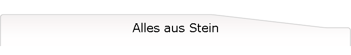 Alles aus Stein